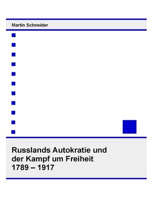 cover image of Russlands Autokratie und der Kampf um Freiheit 1789 – 1917